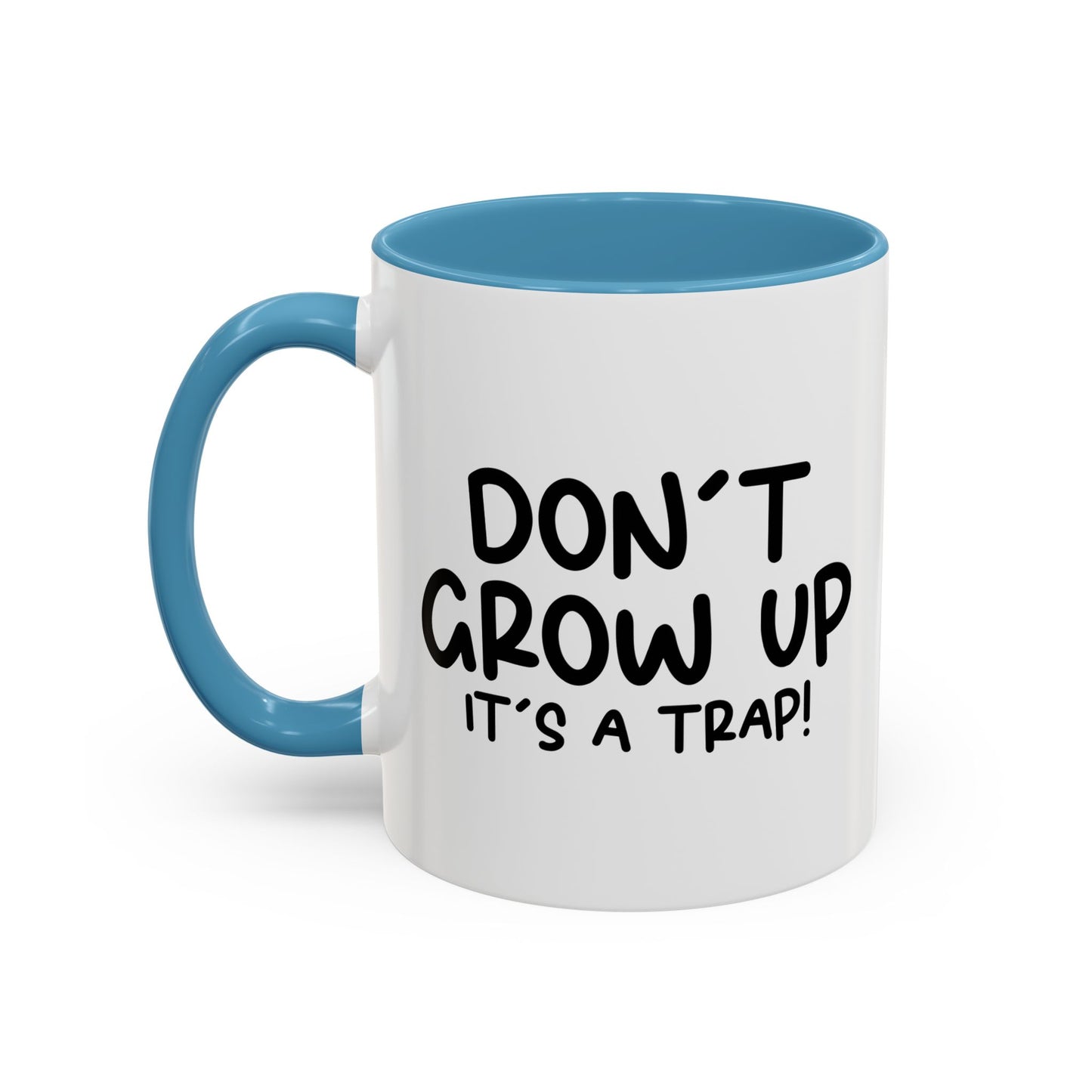 DON'T GROW UP IT'S A TRAP Accent BiColor Funny Sarcastic Mug