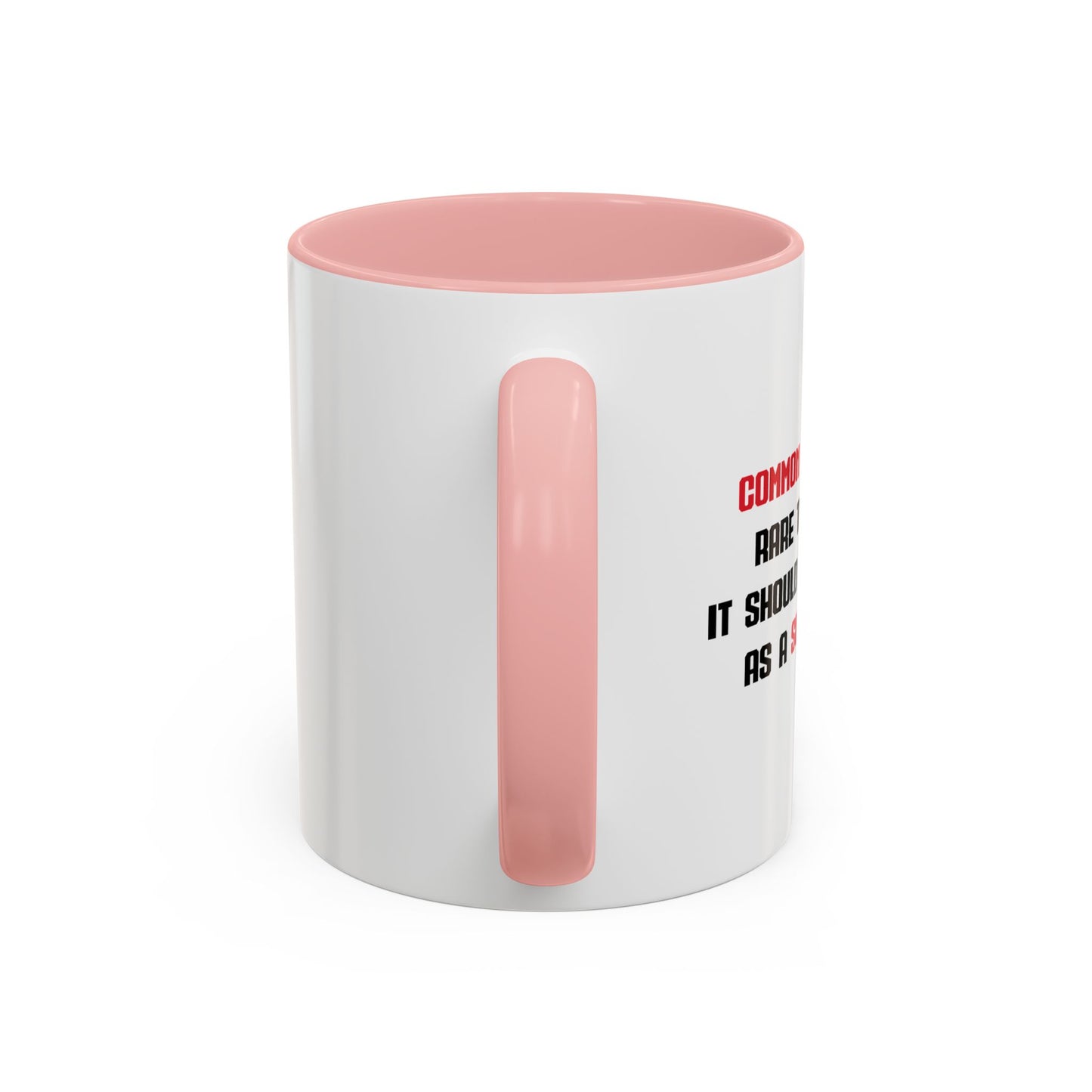 COMMON SENSE IS SO RARE THESE DAYS Accent BiColor Funny Sarcastic Mug