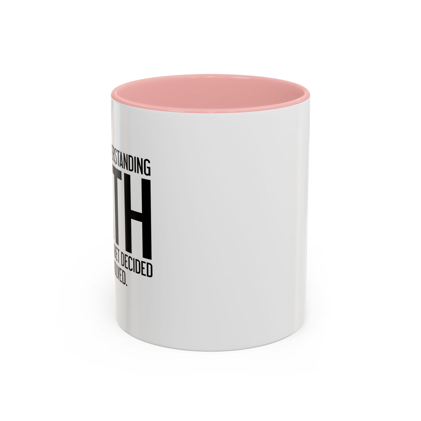 I STOPPED UNDERSTANDING MATH Accent BiColor Funny Sarcastic Mug