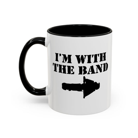 I'M WITH THE BAND Accent BiColor Funny Sarcastic Mug