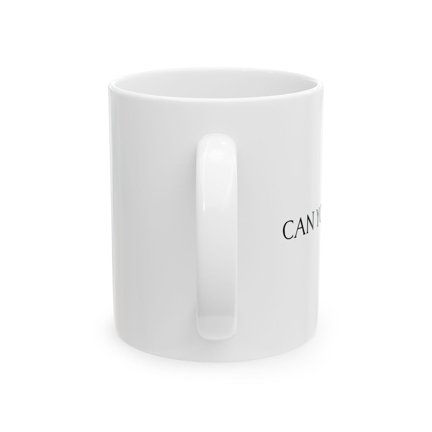 CAN YOU NOT? FUNNY SARCASTIC MUG