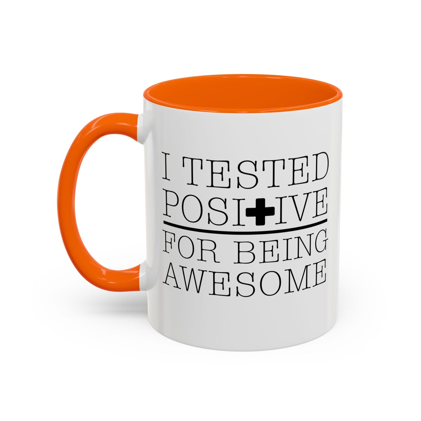 I TESTED POSITIVE FOR BEING AWESOME Accent BiColor Funny Sarcastic Mug