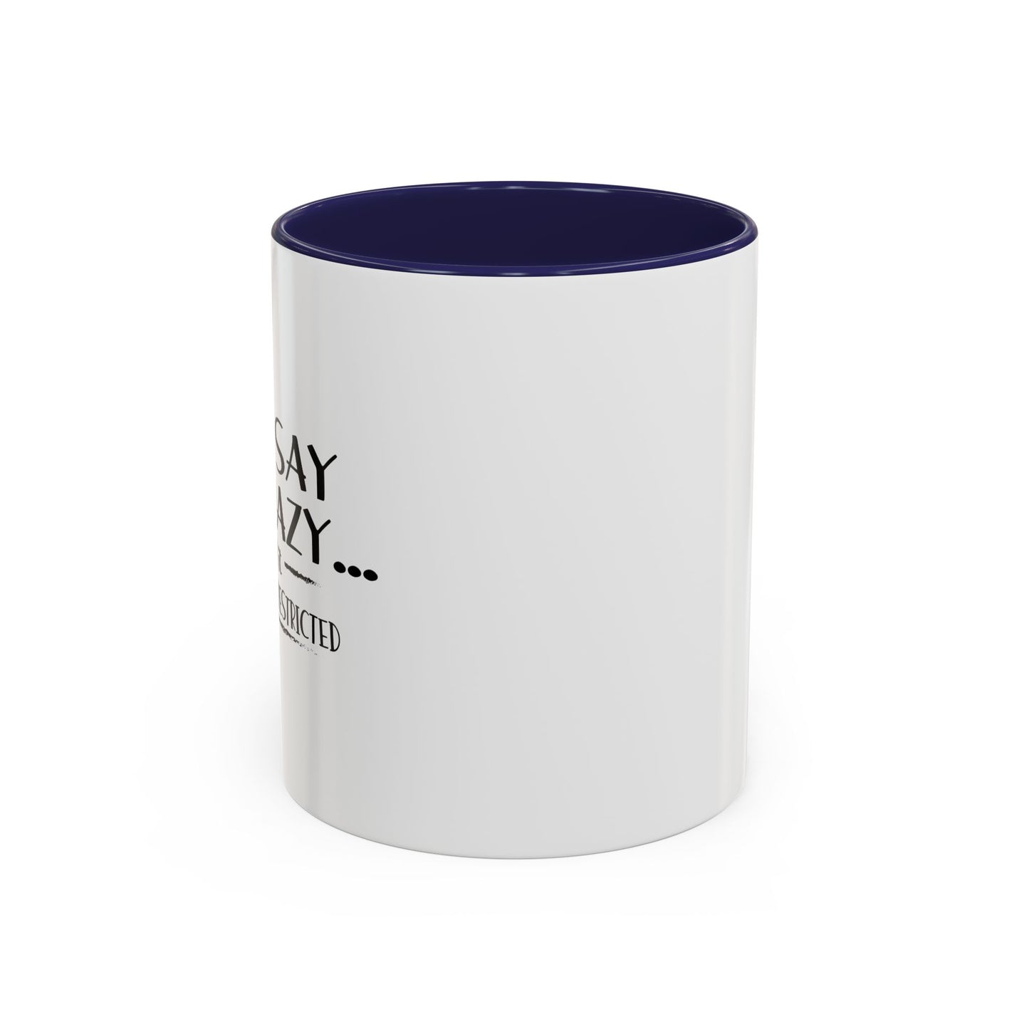 YOU SAY I'M CRAZY Accent BiColor Funny Sarcastic Mug