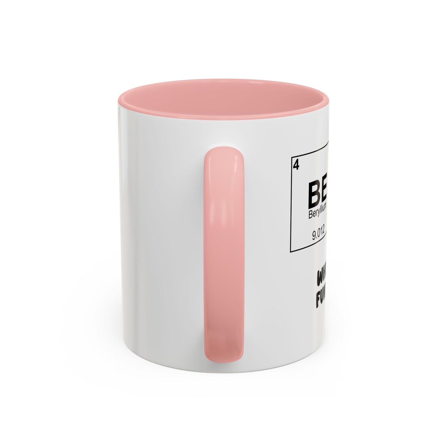 BE ER WHERE THE FUN BEGINS Accent BiColor Funny Sarcastic Mug