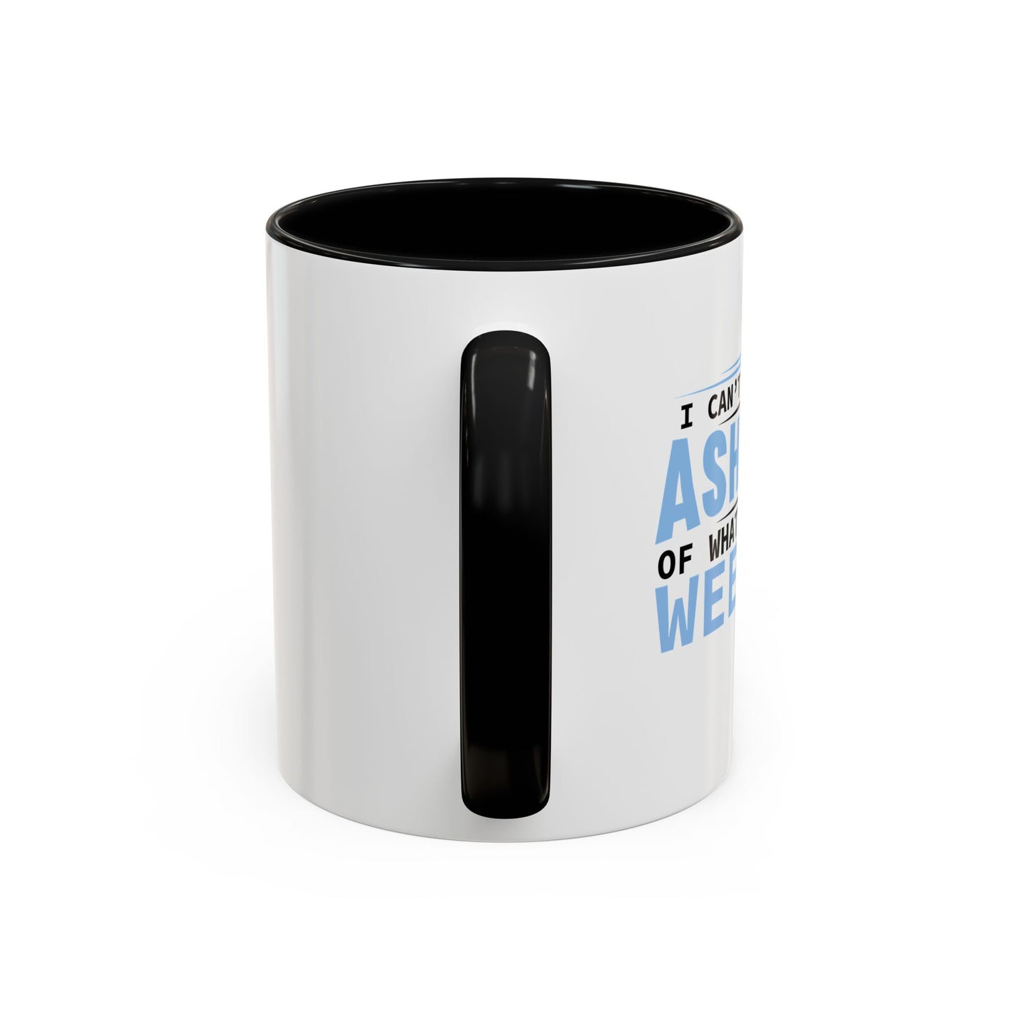 CAN'T WAIT TO BE ASHAMED Accent BiColor Funny Sarcastic Mug