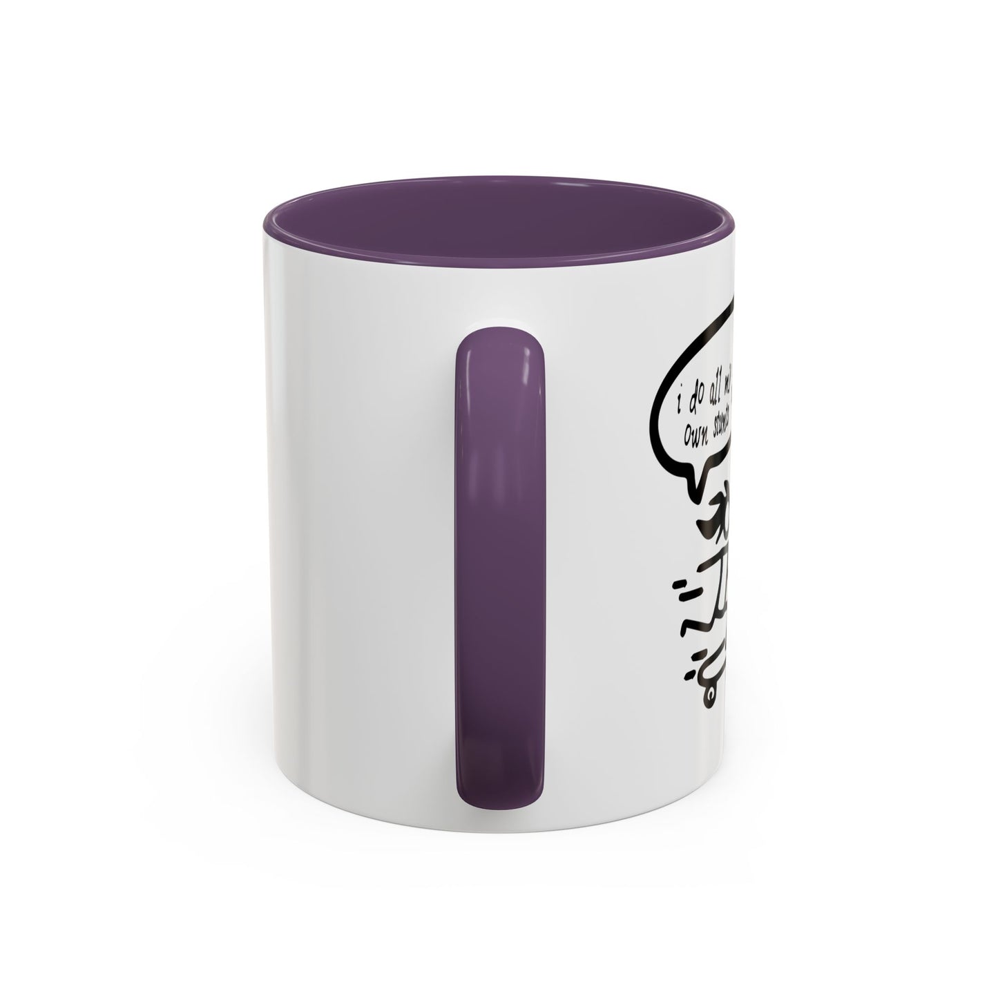 I DO ALL MY OWN STUNTS Accent BiColor Funny Sarcastic Mug