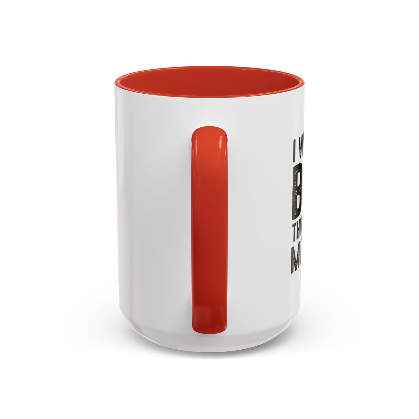 THINKS ABOUT ME TOO Accent BiColor Funny Sarcastic Mug