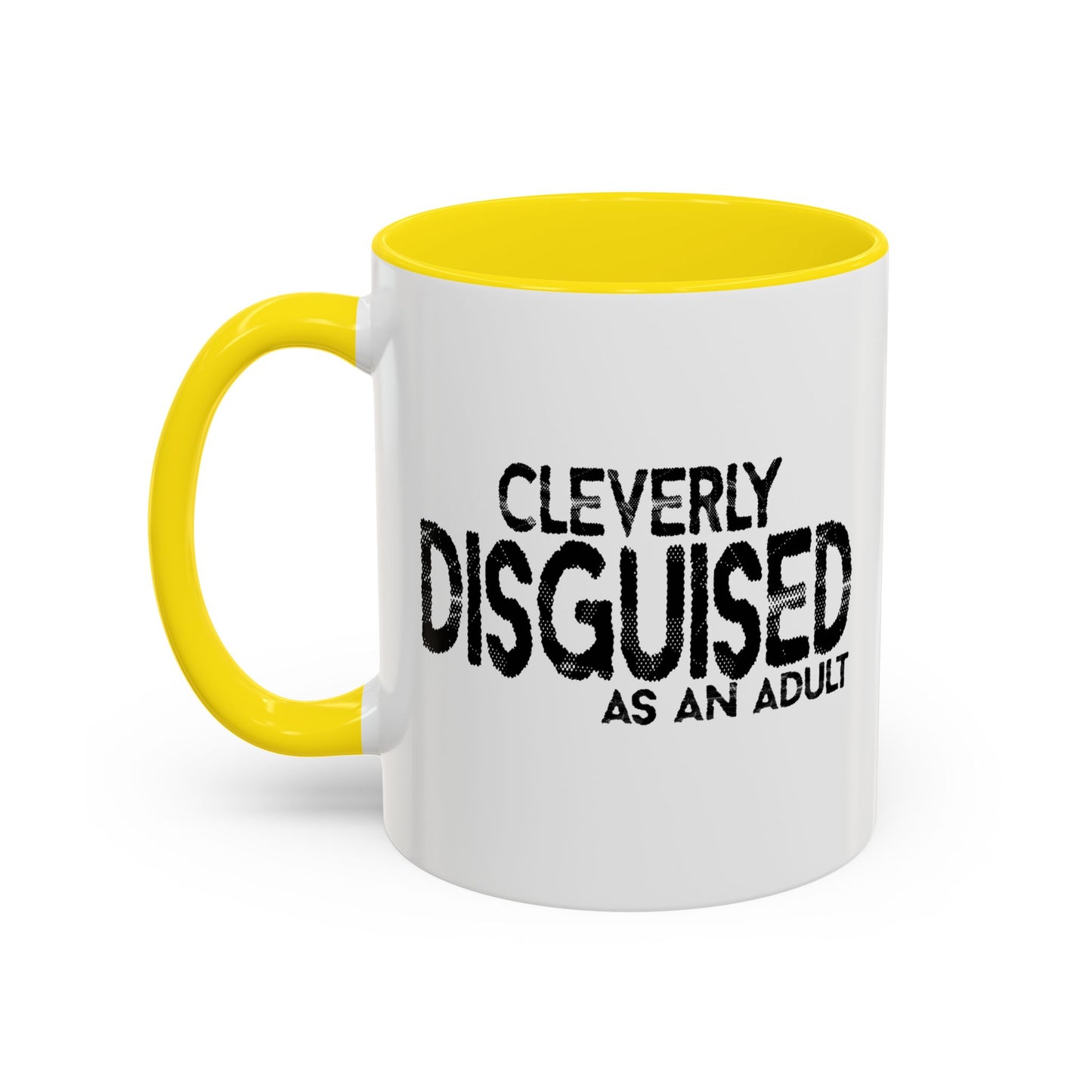 CLEVERLY DISGUISED AS AN ADULT Accent BiColor Funny Sarcastic Mug