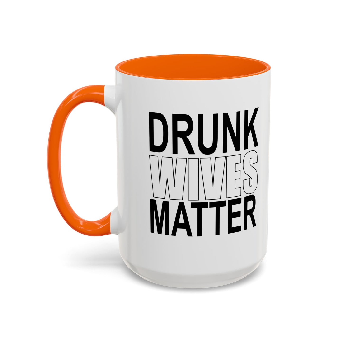 DRUNK WIVES MATTER Accent BiColor Funny Sarcastic Mug