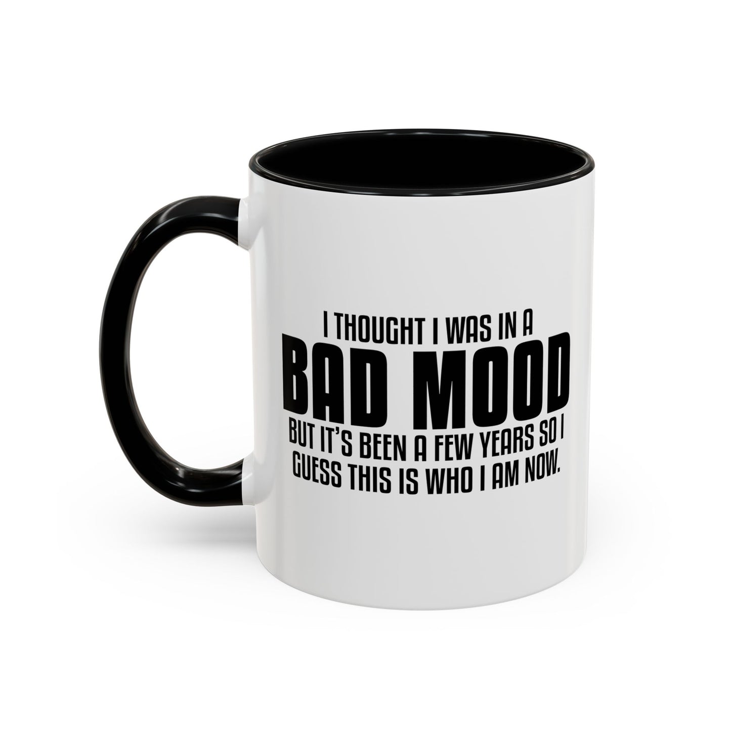 I THOUGHT I WAS IN A BAD MOOD Accent BiColor Funny Sarcastic Mug