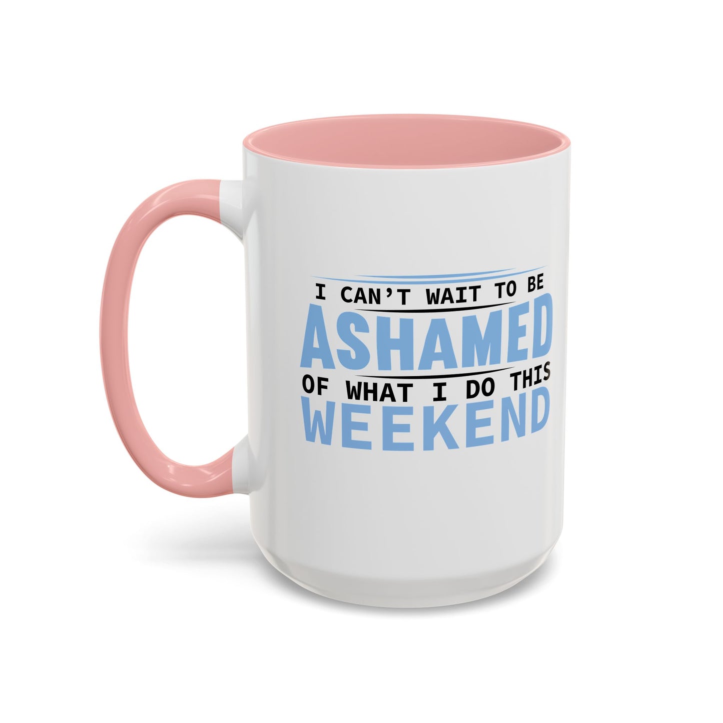 CAN'T WAIT TO BE ASHAMED Accent BiColor Funny Sarcastic Mug