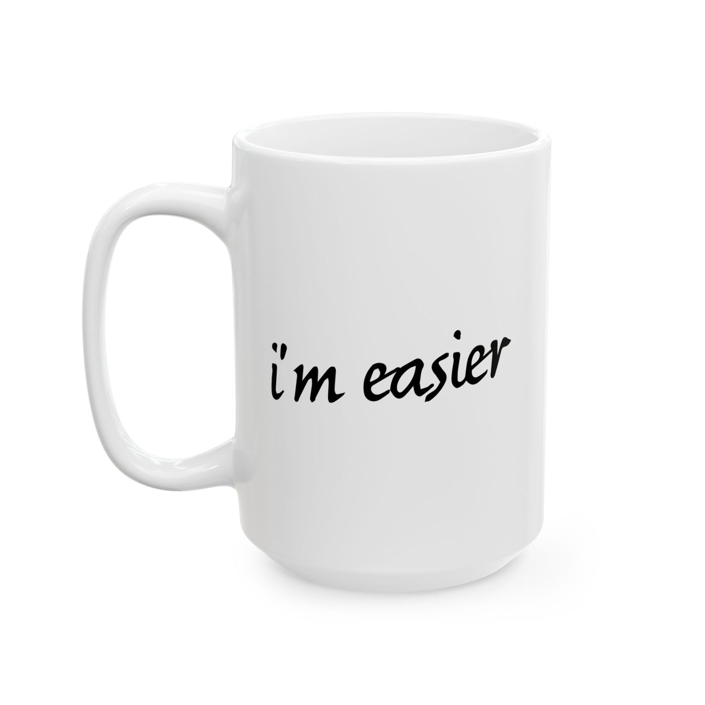 I'M EASIER FUNNY SARCASTIC MUG