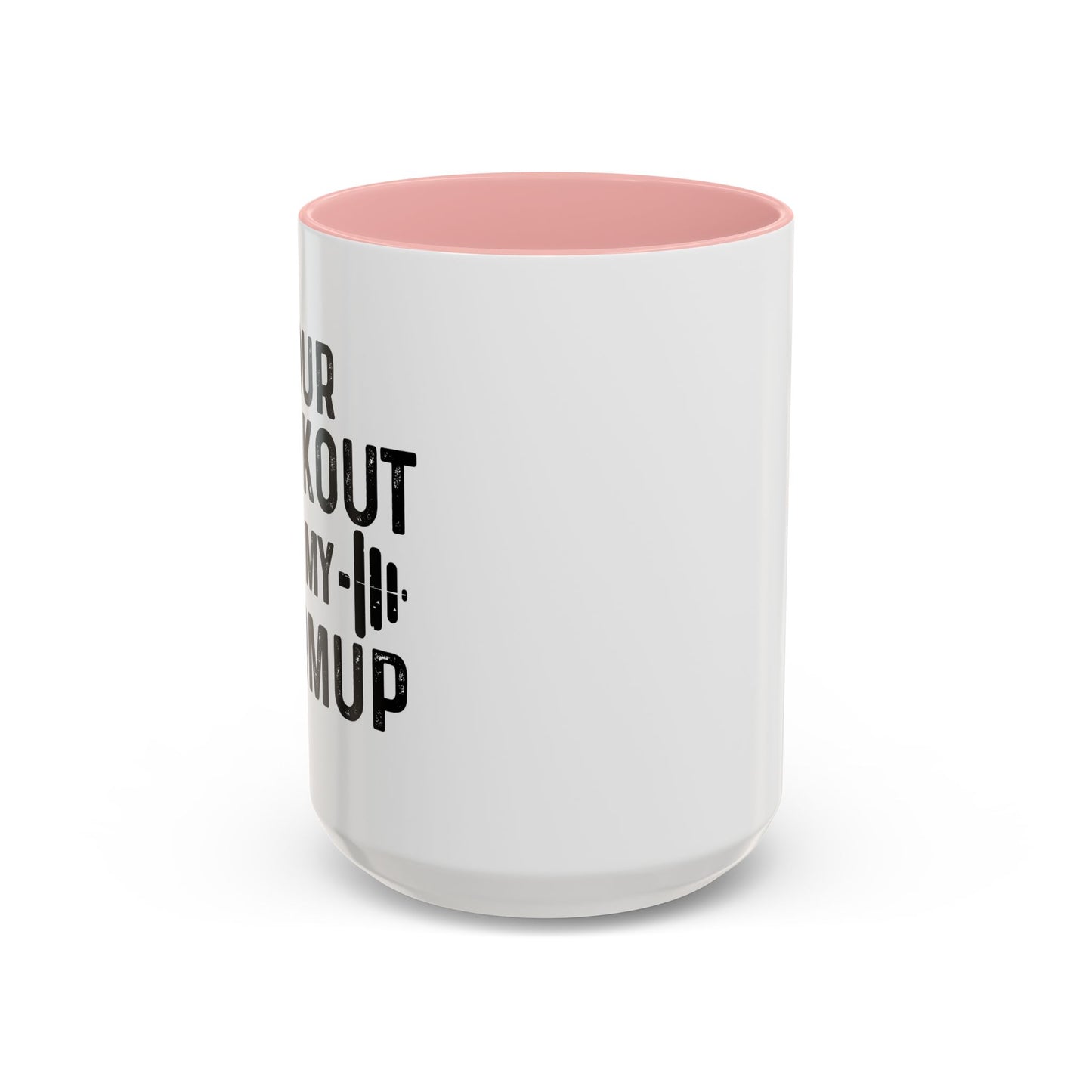 YOUR WORKOUT IS MY WARMUP Accent BiColor Funny Sarcastic Mug