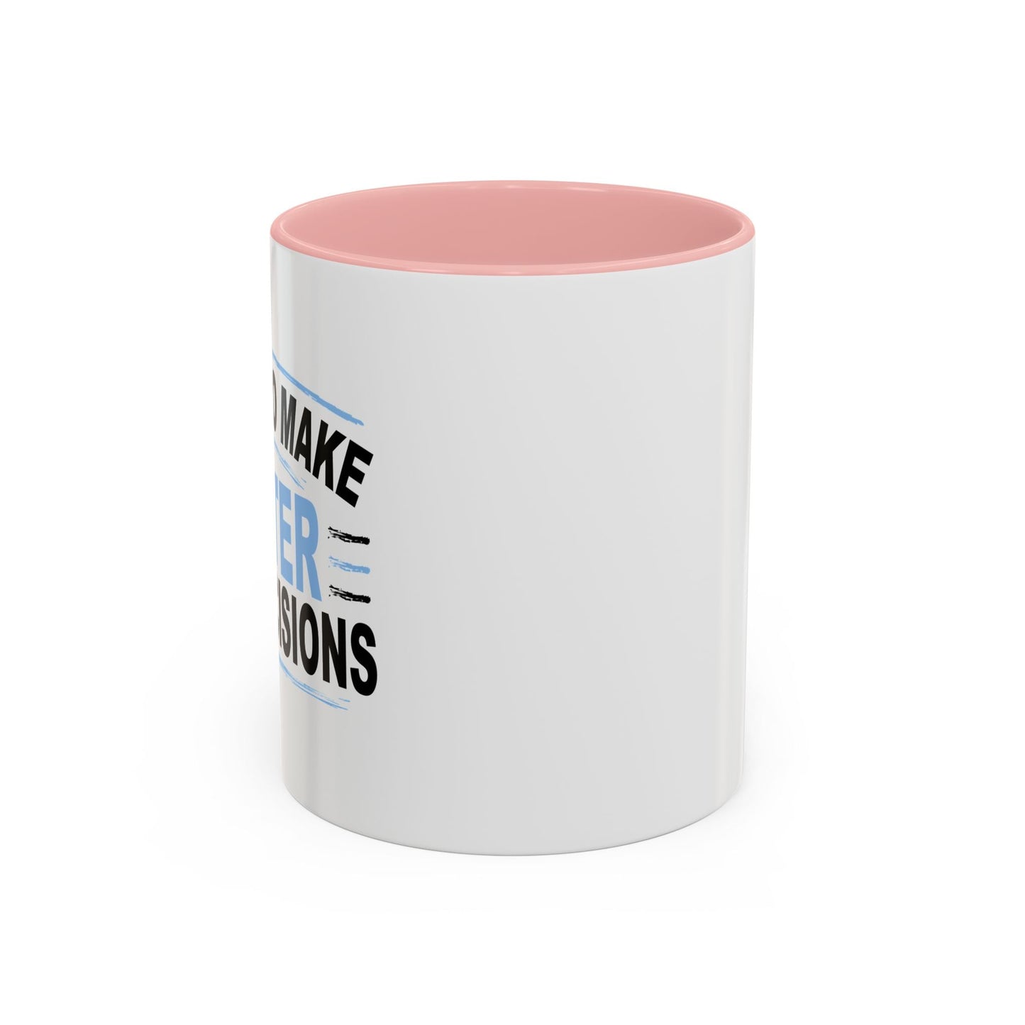 I NEED TO MAKE BETTER BAD DECISIONS Accent BiColor Funny Sarcastic Mug