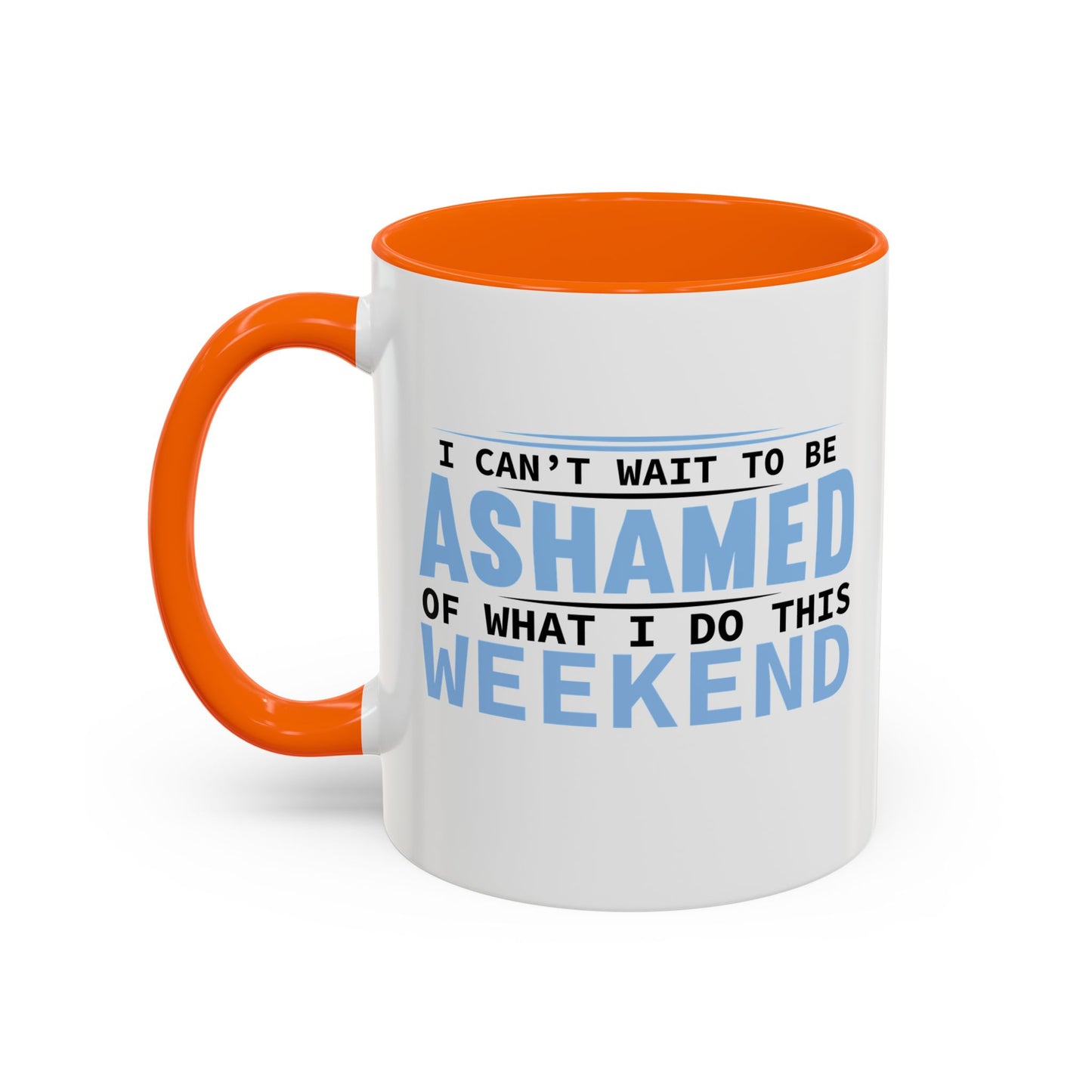 CAN'T WAIT TO BE ASHAMED Accent BiColor Funny Sarcastic Mug