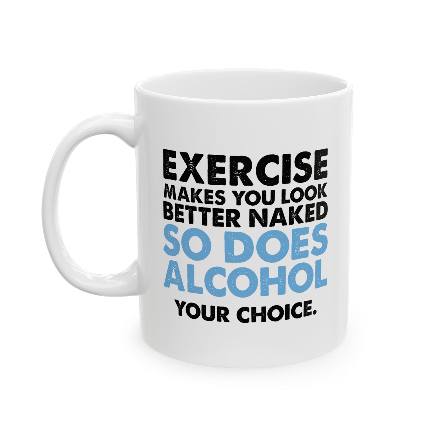 YOUR CHOICE. FUNNY SARCASTIC White Mug