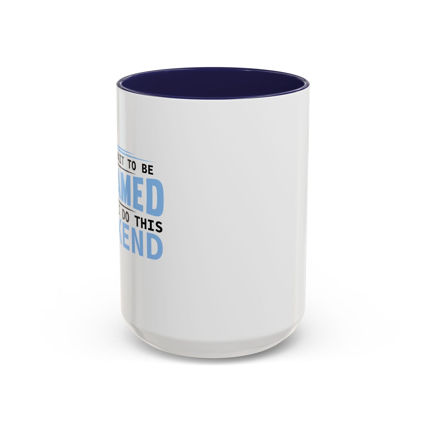 CAN'T WAIT TO BE ASHAMED Accent BiColor Funny Sarcastic Mug