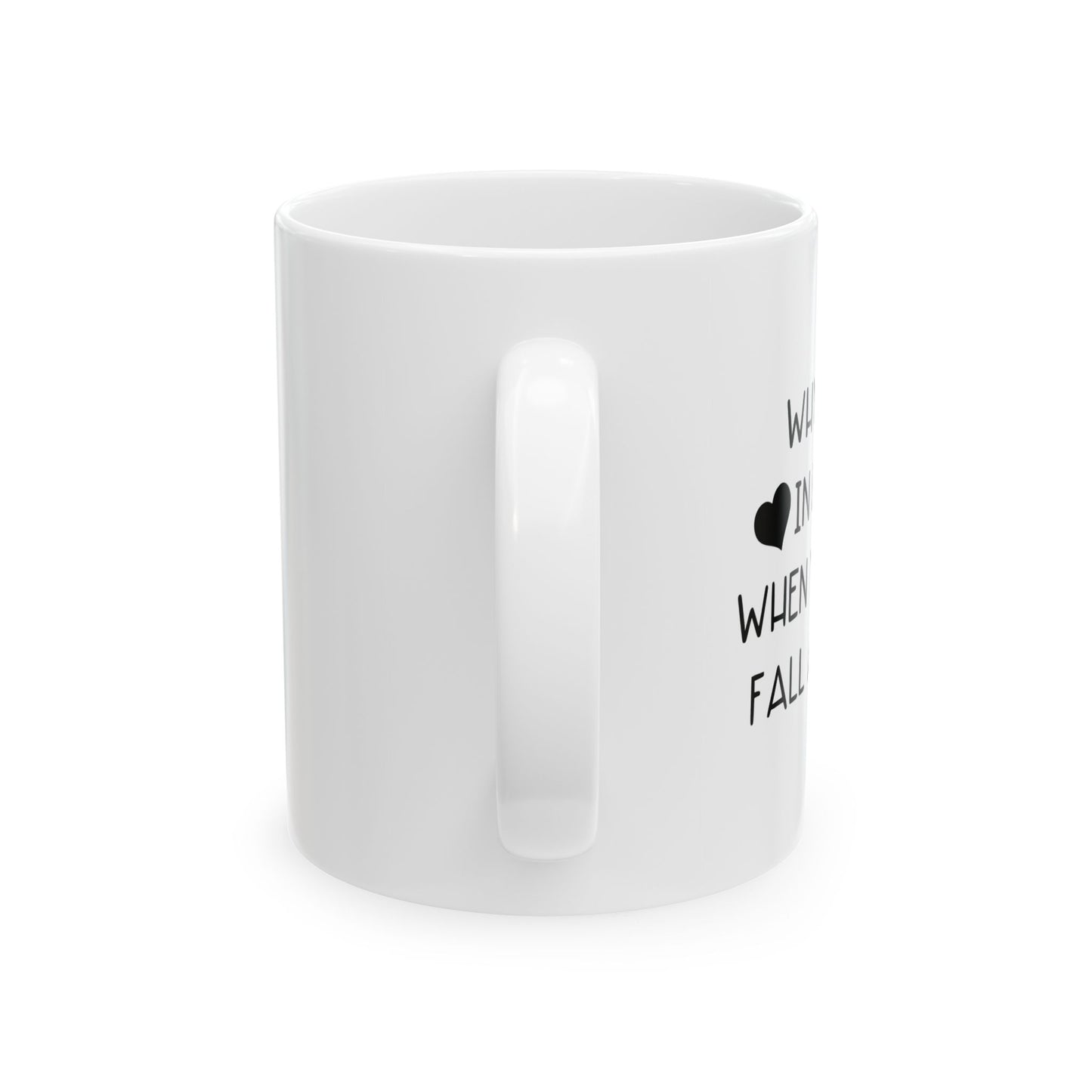 WHY FALL IN LOVE FUNNY SARCASTIC WHITE MUG