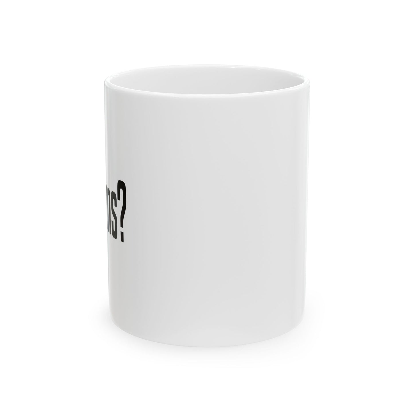 GOT DRUMS? FUNNY SARCASTIC WHITE MUG