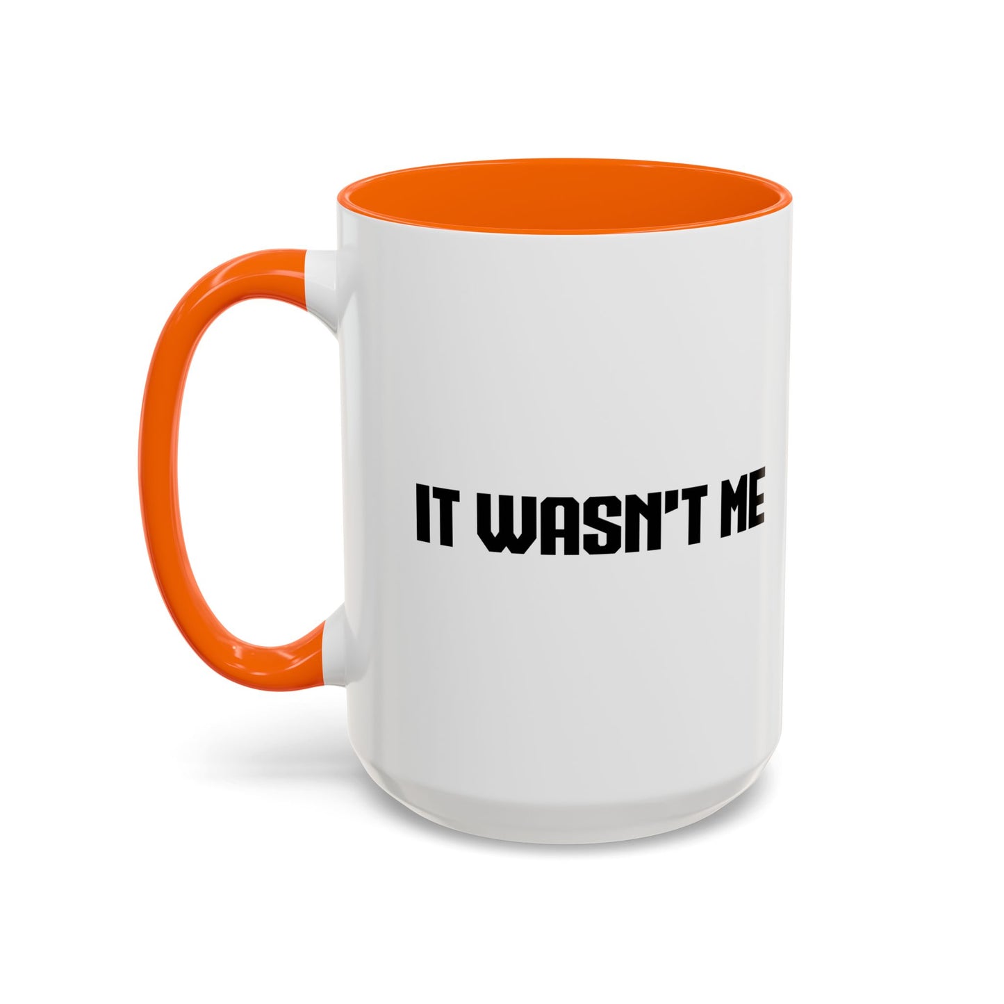 IT WASNT ME Accent BiColor Funny Sarcastic Mug