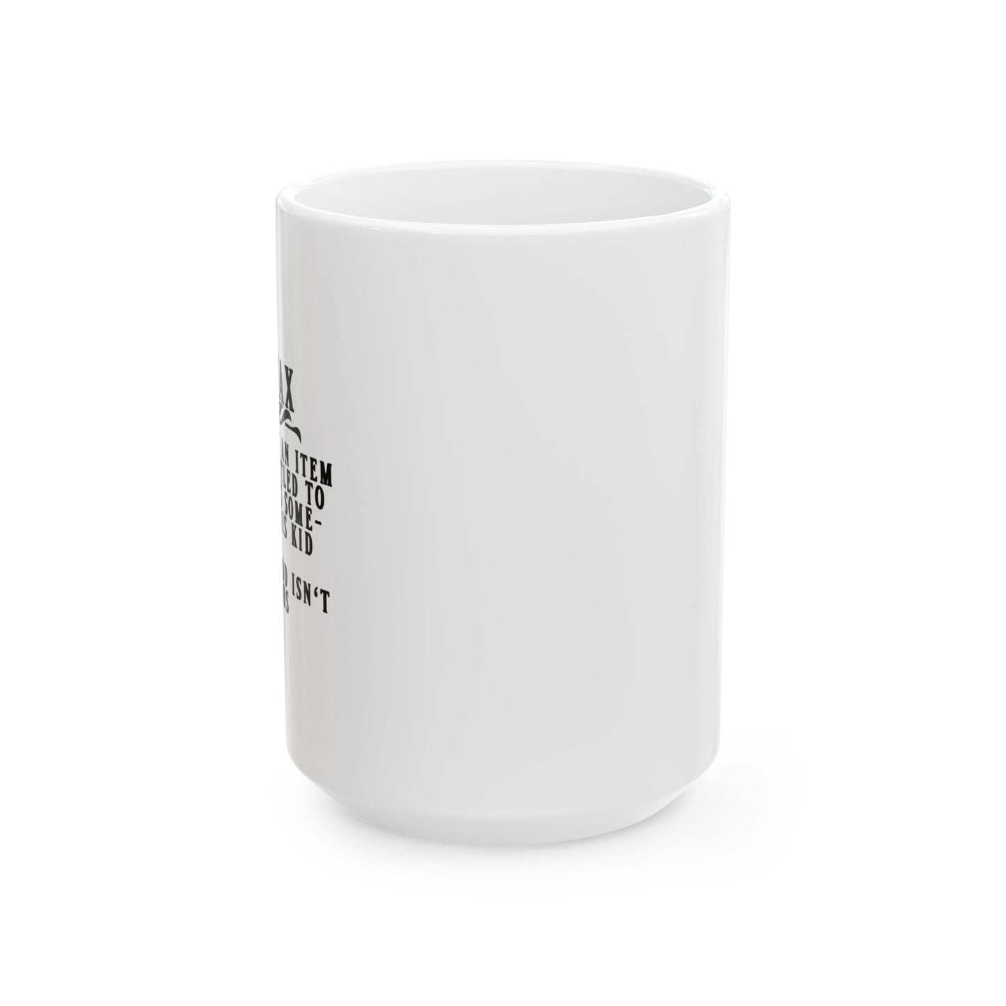 DAD TAX FUNNY SARCASTIC MUG