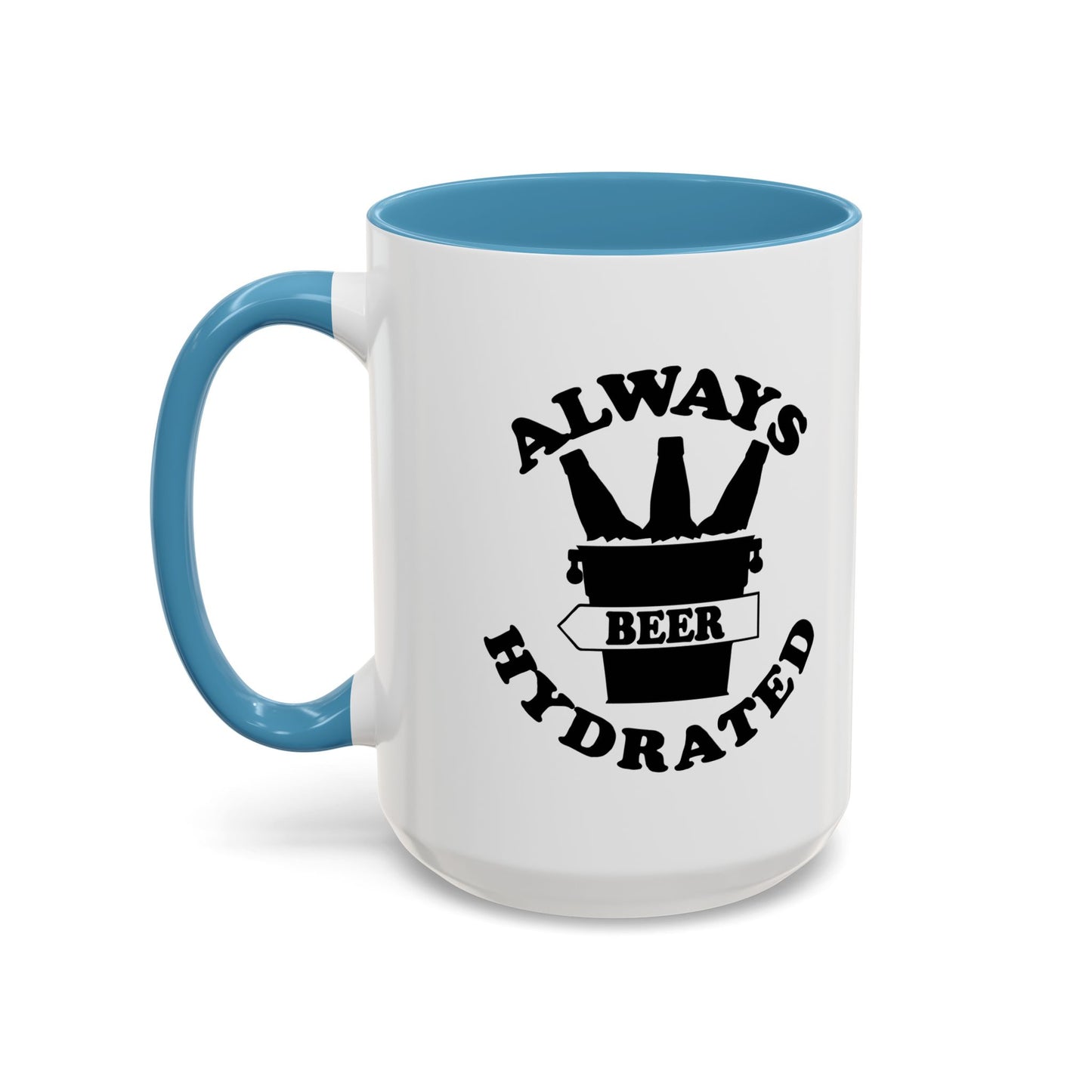 ALWAYS BEER HYDRATED Accent BiColor Funny Sarcastic Mug