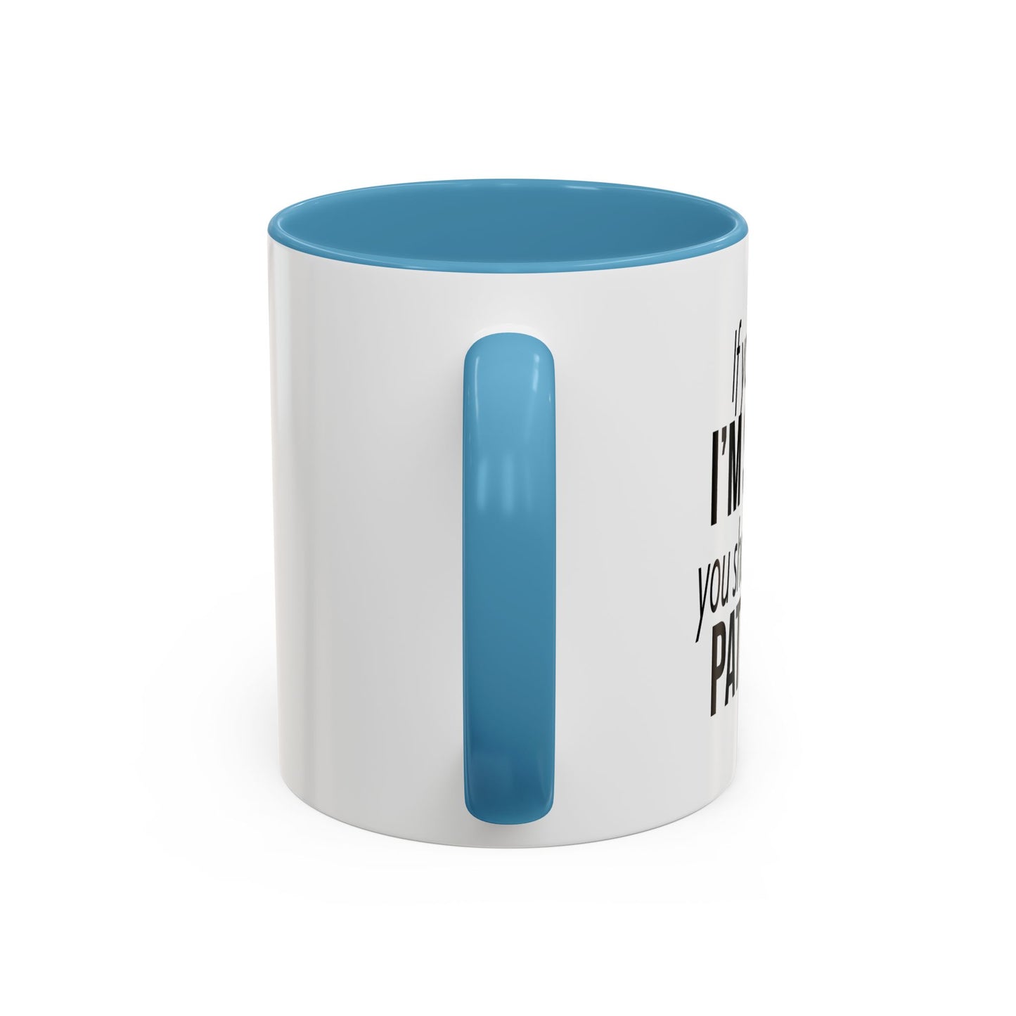 IF YOU THINK I'M SHORT... Accent BiColor Funny Sarcastic Mug