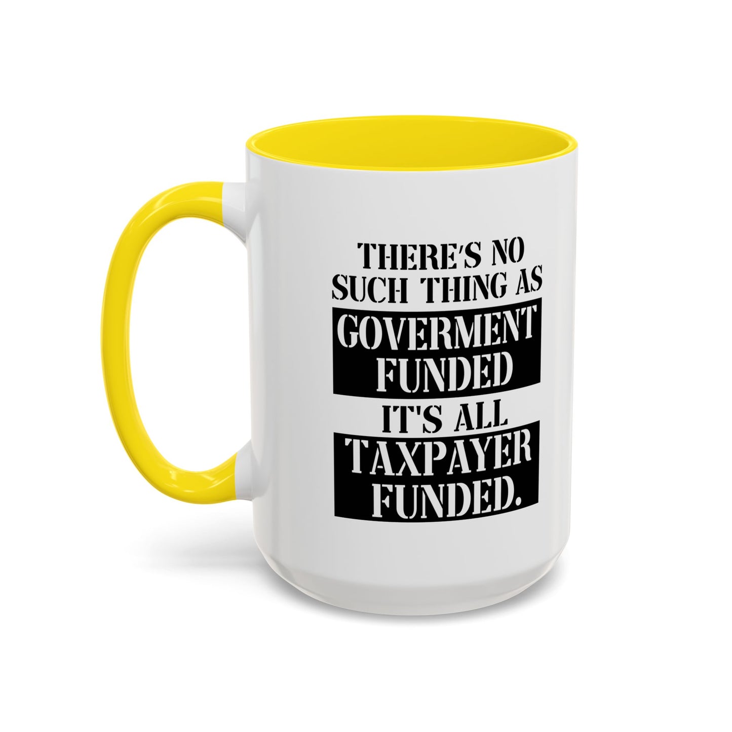 IT'S ALL TAX PAYER FUNDED Accent BiColor Funny Sarcastic Mug