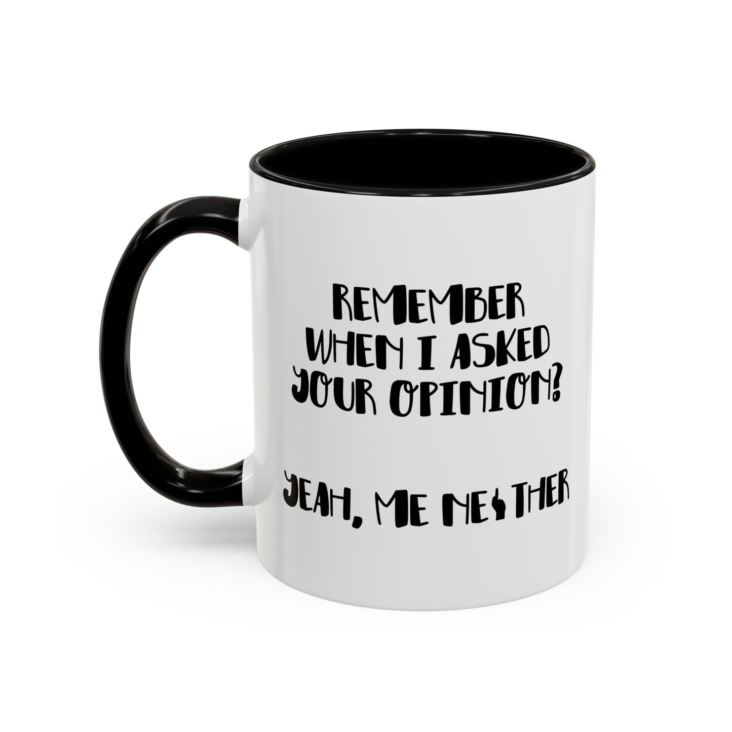 I ASKED FOR OPINION? Accent BiColor Funny Sarcastic Mug