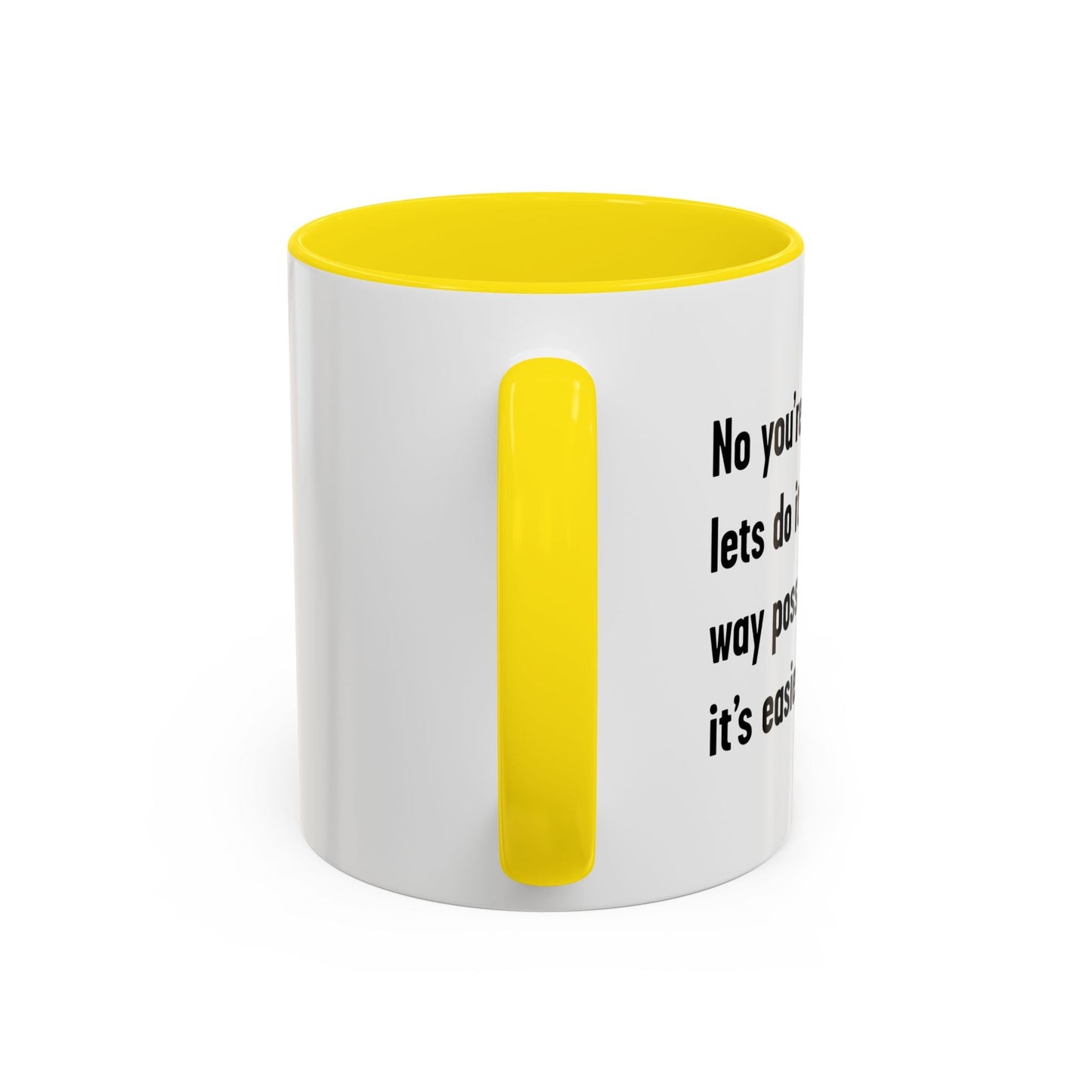 LETS DO IT THE DUMBEST WAY POSSIBLE Accent BiColor Funny Sarcastic Mug