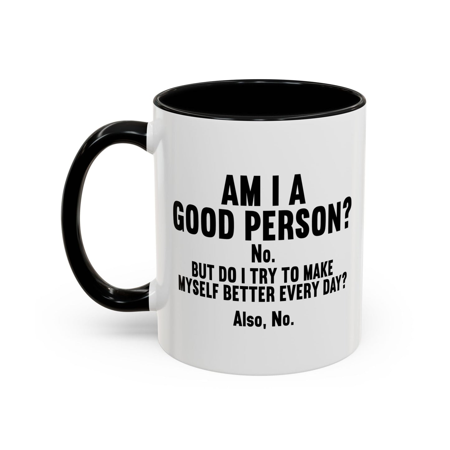 AM I A GOOD PERSON? Accent BiColor Funny Sarcastic Mug