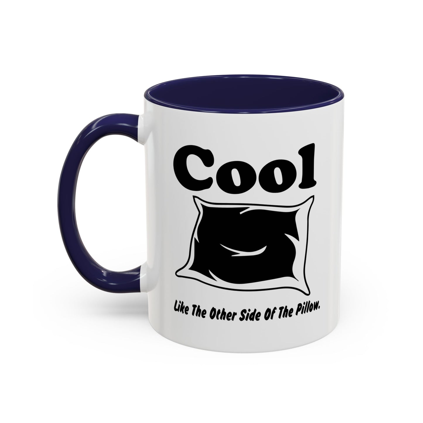 COOL LIKE THE OTHER SIDE OFTHE PILLOW Accent BiColor Funny Sarcastic Mug