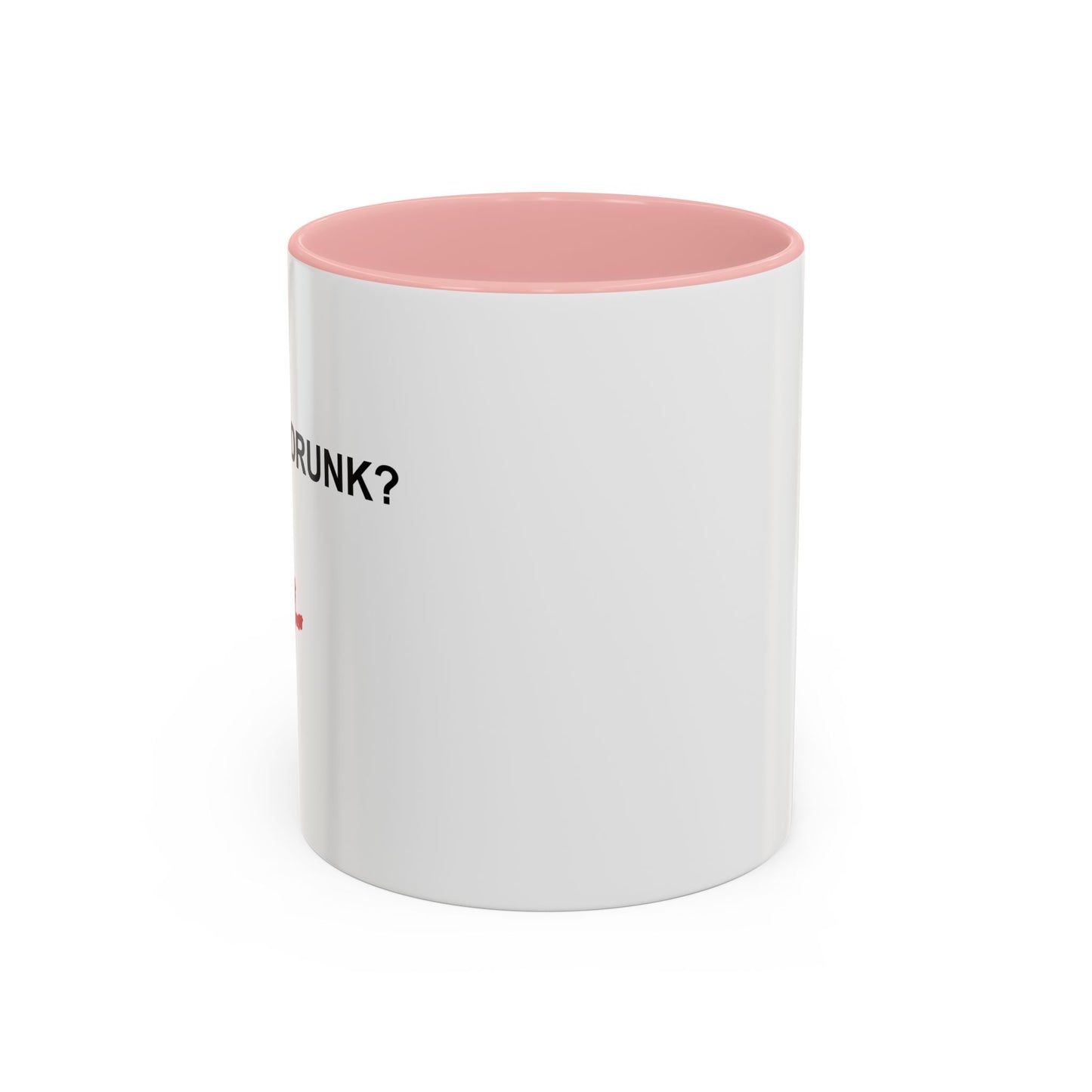 ARE YOU DRUNK Accent BiColor Funny Sarcastic Mug