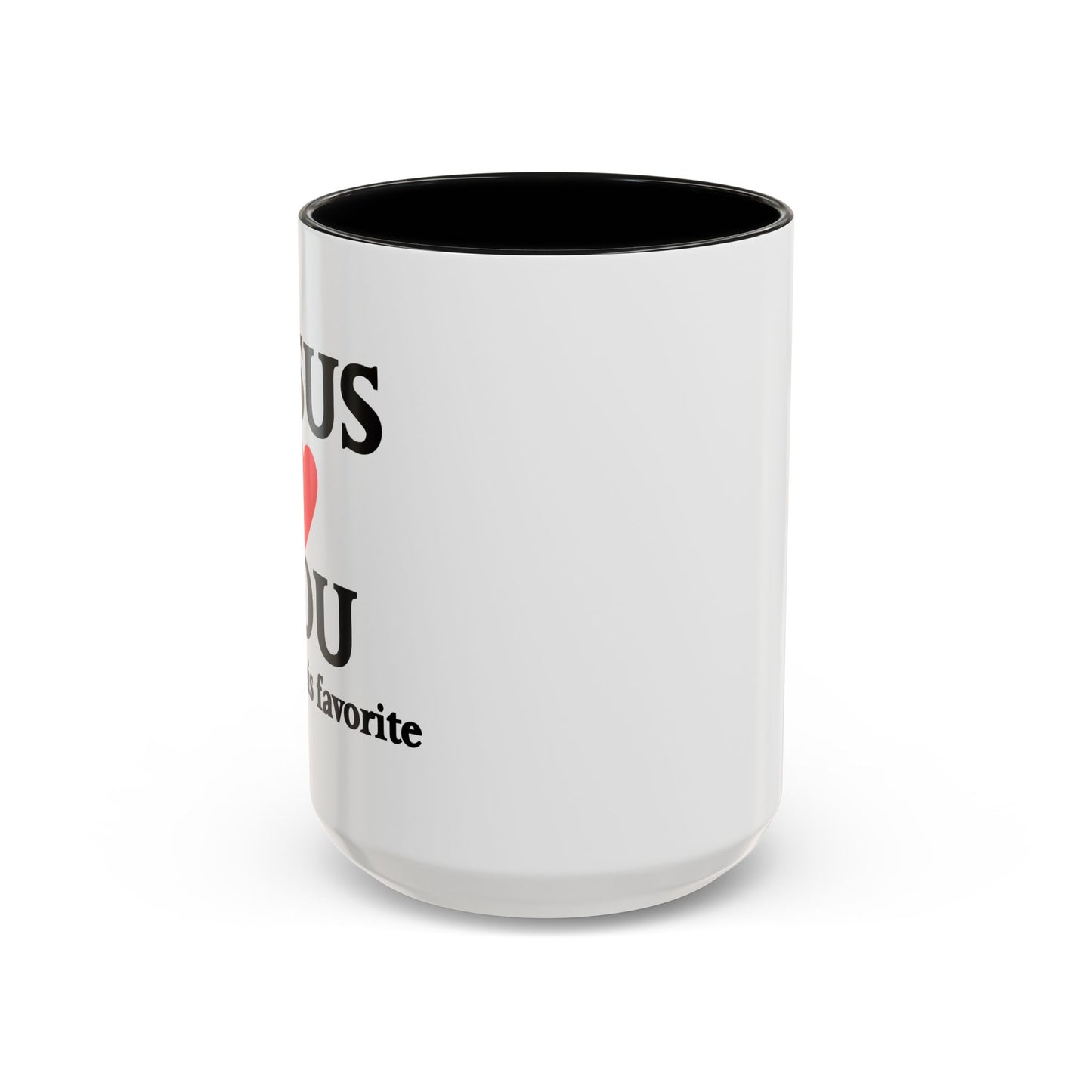 JESUS LOVES YOU. BUT I'M HIS FAVORITE Accent BiColor Funny Sarcastic Mug