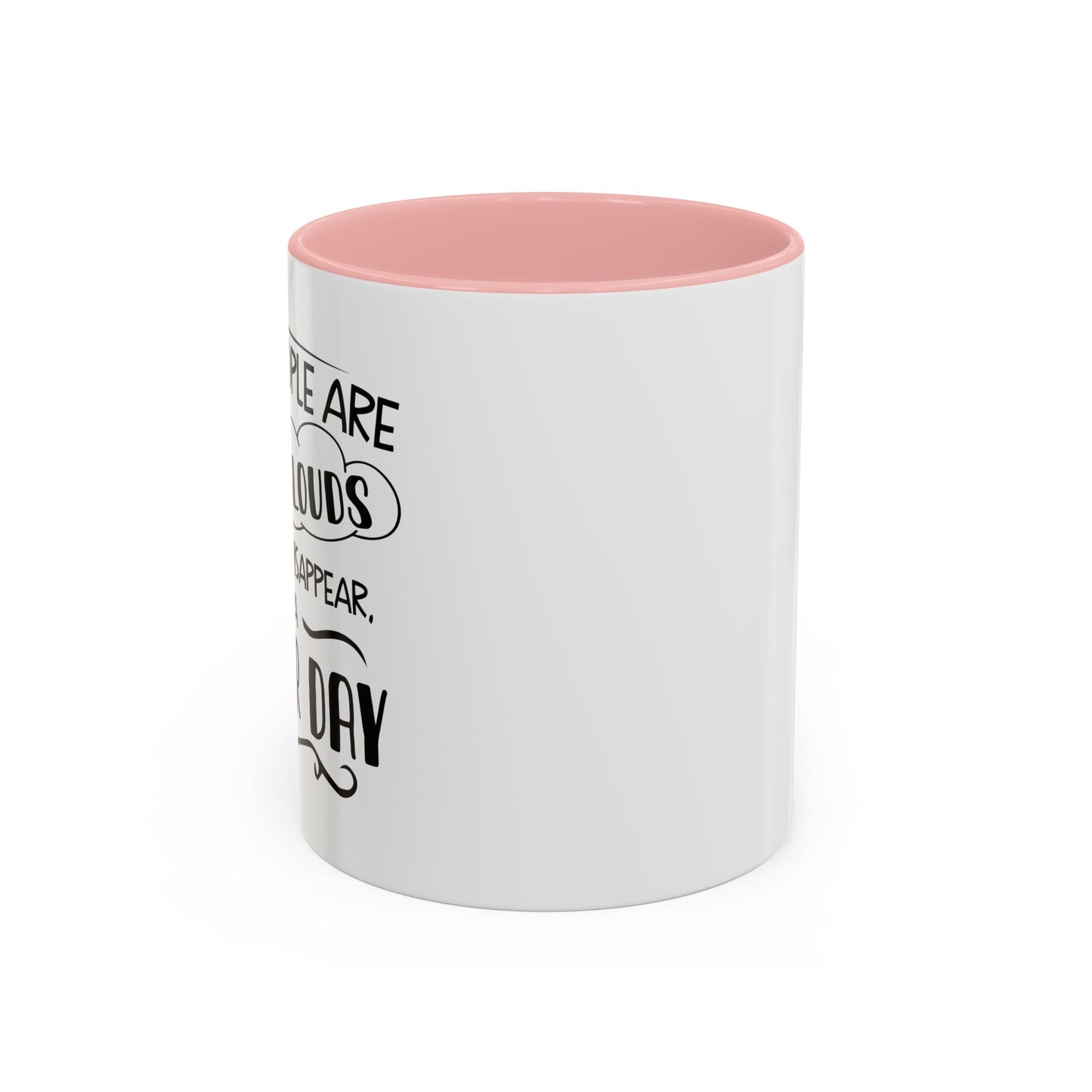 SOME PEOPLE ARE LIKE CLOUDS  Accent BiColor Funny Sarcastic Mug