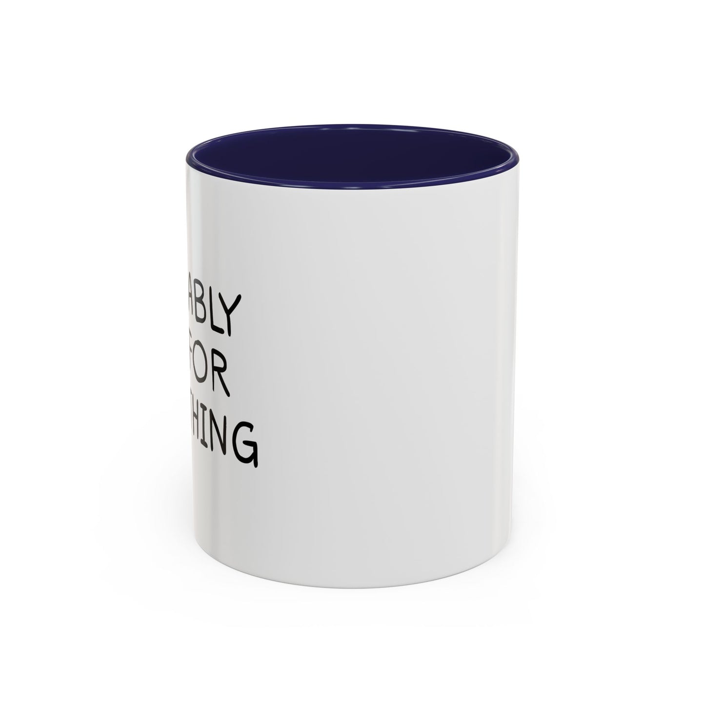 PROBABLY LATE FOR SOMETHING Accent BiColor Funny Sarcastic Mug