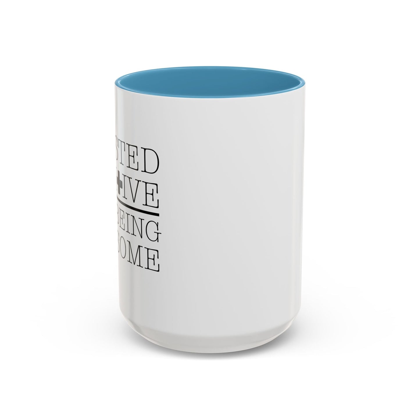 I TESTED POSITIVE FOR BEING AWESOME Accent BiColor Funny Sarcastic Mug