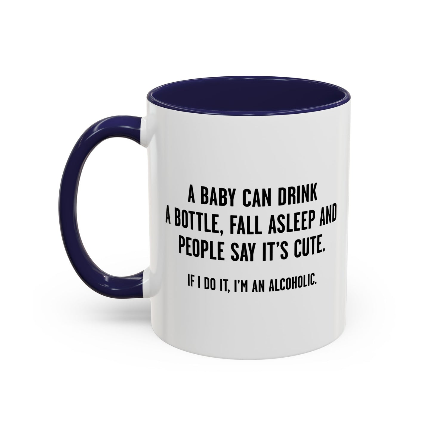 IF I DO IT, I’M AN ALCOHOLIC. Accent BiColor Funny Sarcastic Mug