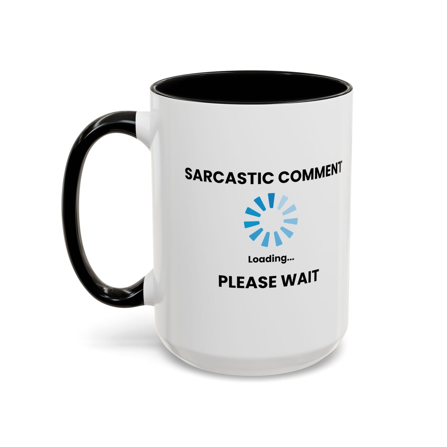 SARCASTIC COMMENT LOADING PLEASE WAIT Accent BiColor Funny Sarcastic Mug