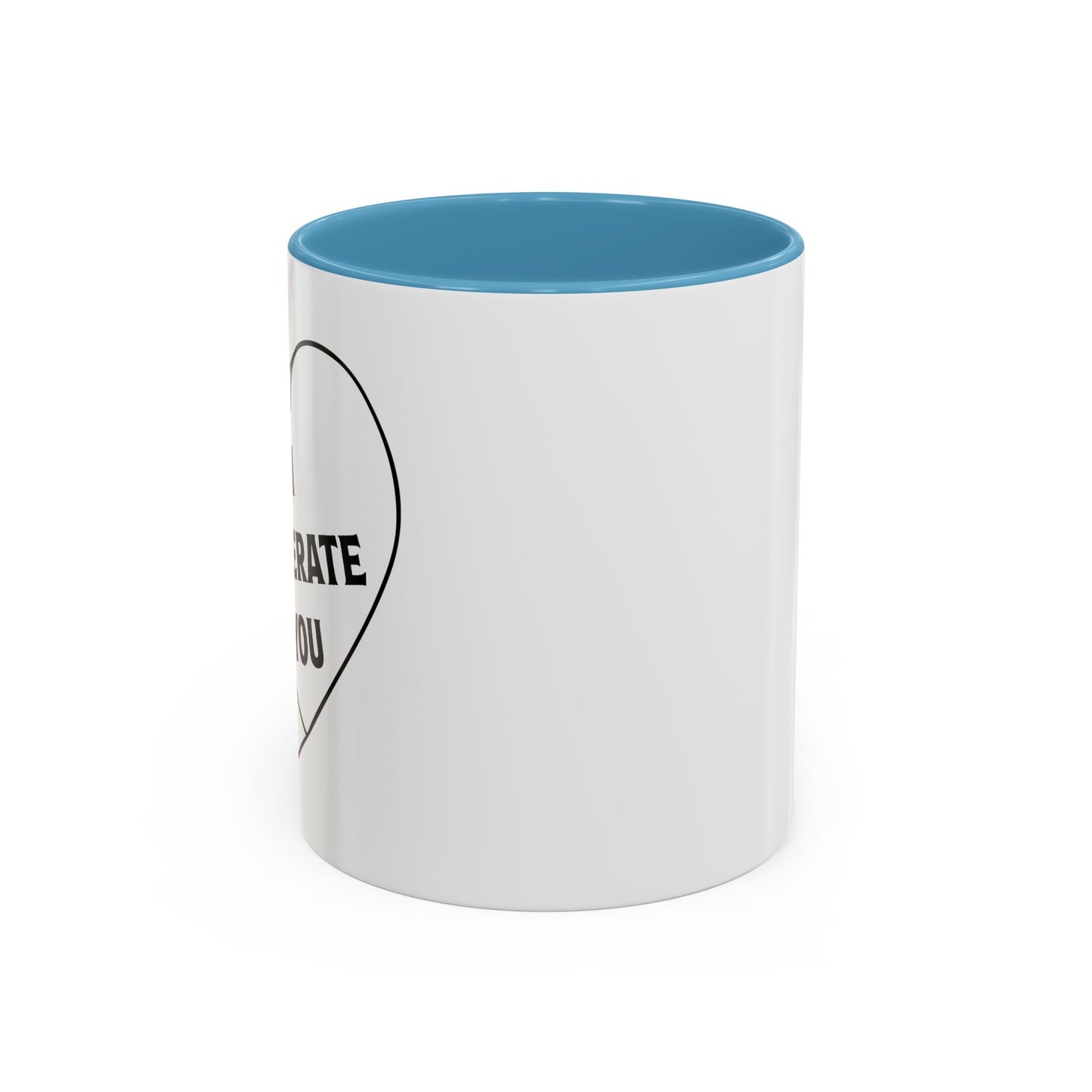 I TOLERATE YOU Accent BiColor Funny Sarcastic Mug