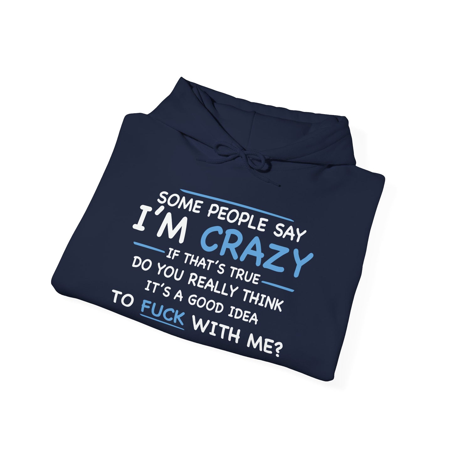 IF I'M CRAZY, DO YOU THINK ITS A GOOD IDEA TO... - Premium Unisex Funny Sarcastic Black Hoodie Sweatshirt