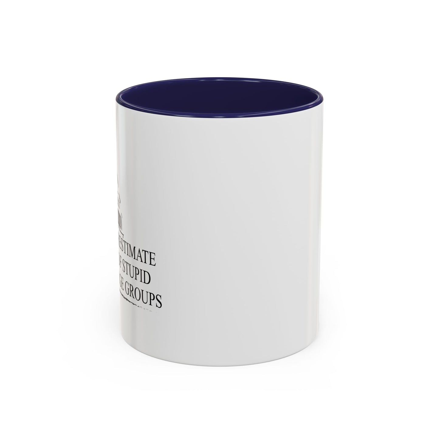 NEVER UNDERESTIMATE THE POWER OF STUPID PEOPLE IN LARGE NUMBERS Accent BiColor Funny Sarcastic Mug