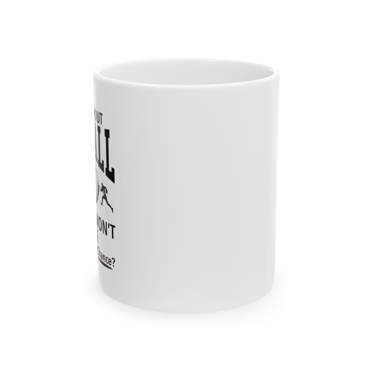 A DAY WITHOUT FOOTBALL FUNNY SARCASTIC MUGS