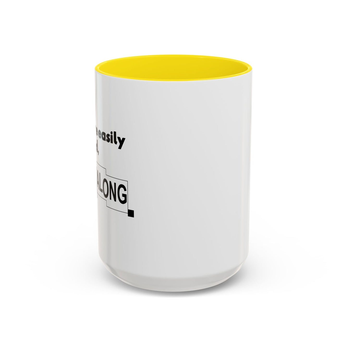 IF YOU ARE EASILY OFFENDED, JUST MOVE ALONG Accent BiColor Funny Sarcastic Mug