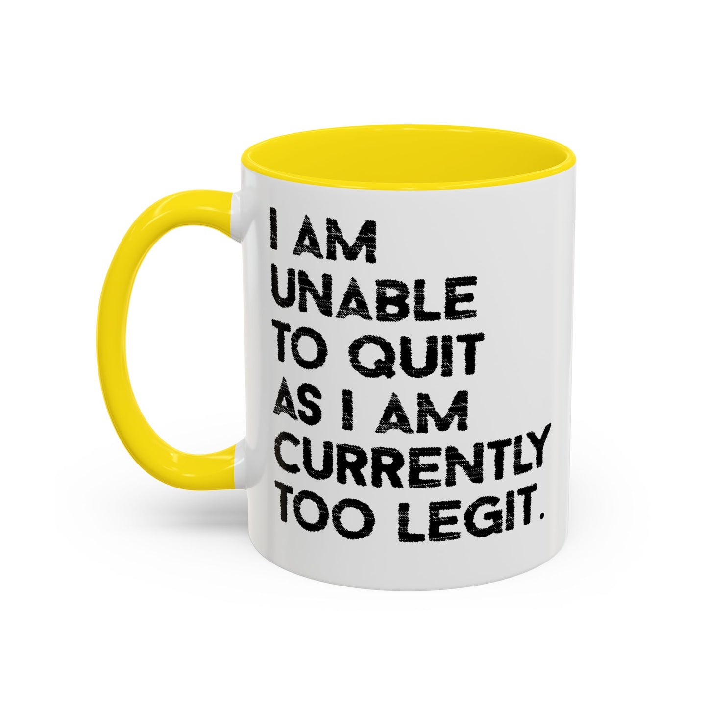 I AM UNABLE TO QUIT Accent BiColor Funny Sarcastic Mug