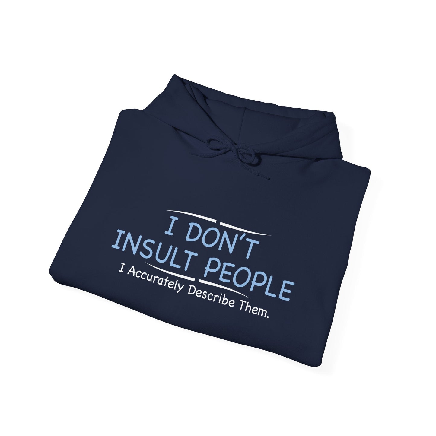 I DON’T INSULT PEOPLE - Premium Unisex Funny Sarcastic Black Hoodie Sweatshirt