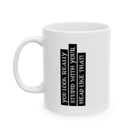 WITH YOUR HEAD LIKE THIS FUNNY SARCASTIC MUG