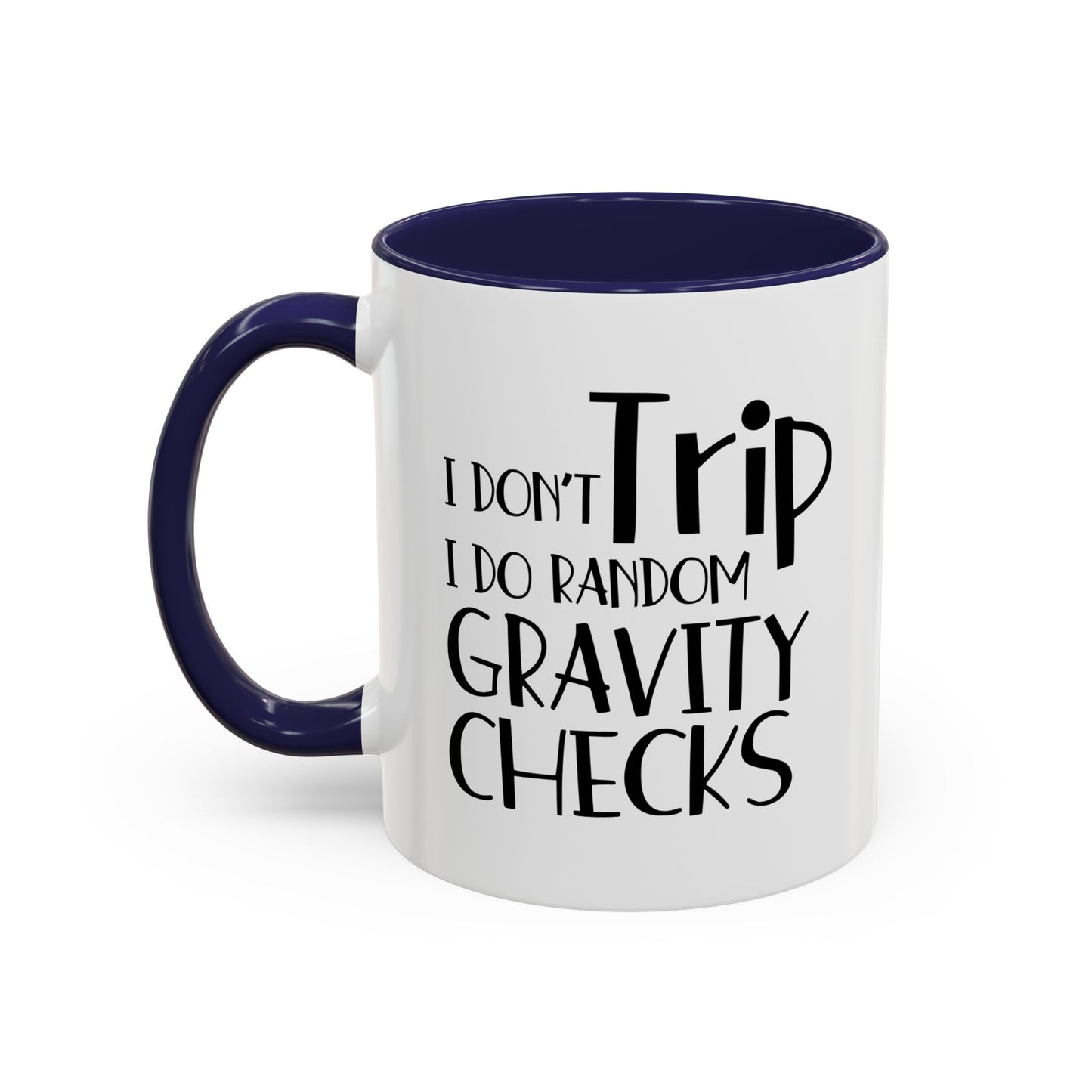 I Don't Trip I Do Random Gravity Checks Accent BiColor Funny Sarcastic Mug