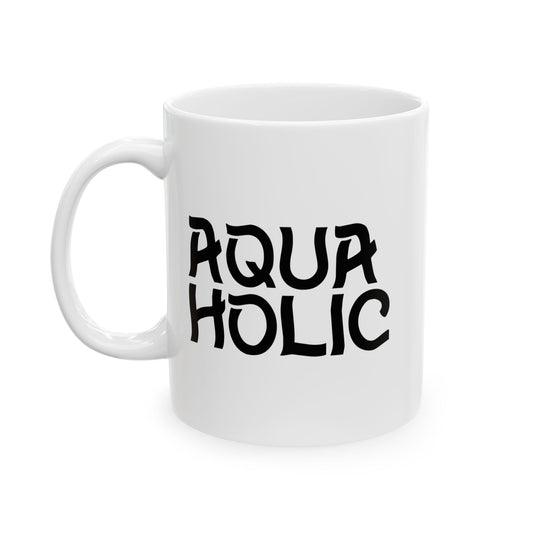 AQUAHOLIC FUNNY SARCASTIC MUG