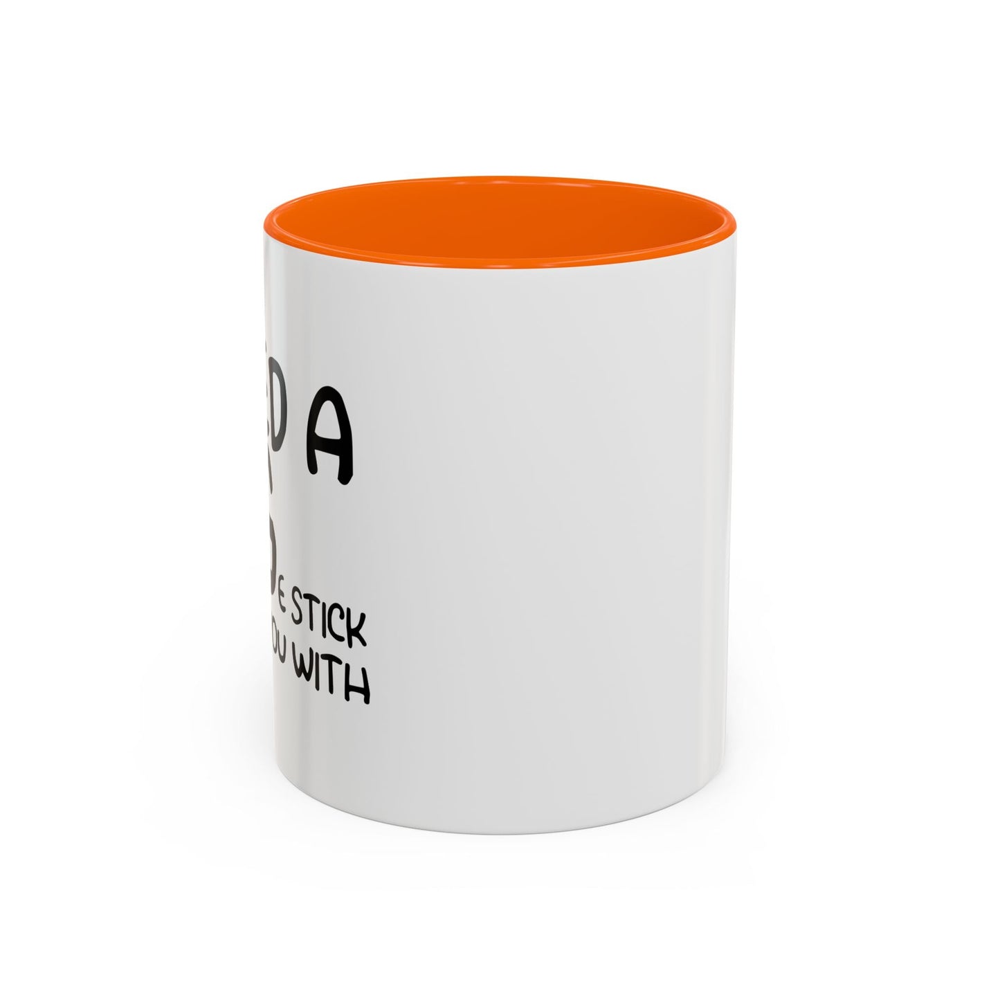 I Need a Hug e Stick to  Beat You With Accent BiColor Funny Sarcastic Mug